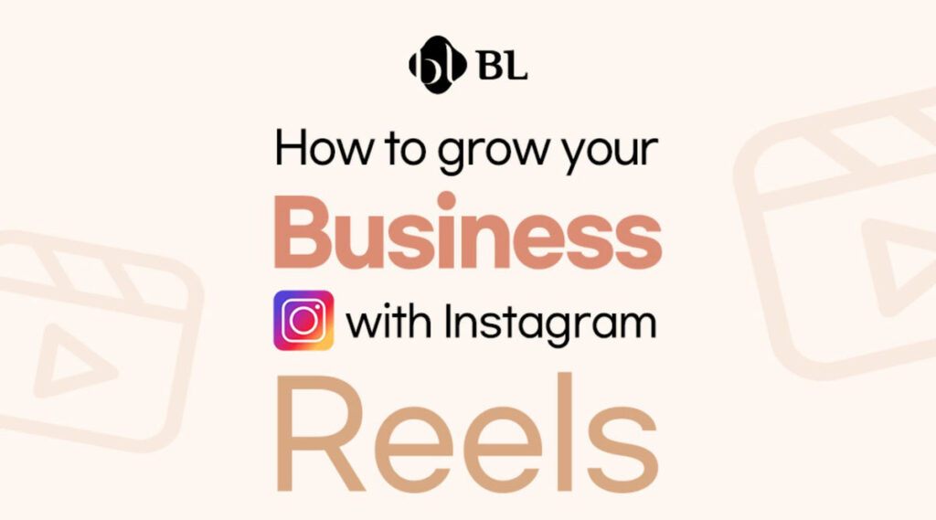 How To Grow Your Business Using Instagram Reels