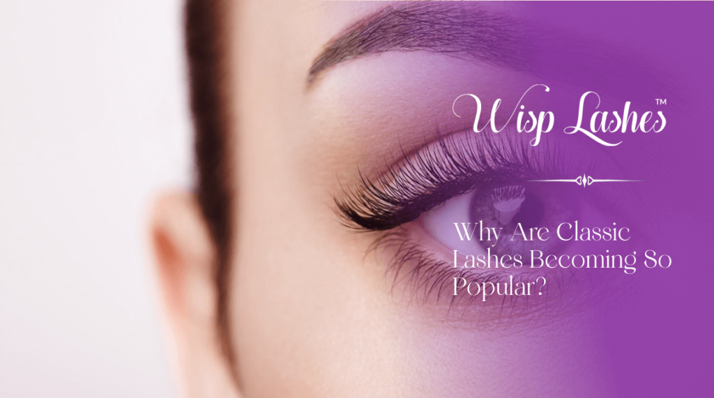 Why are classic eyelashes becoming so popular?